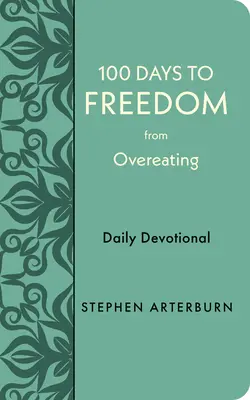 100 dni do wolności od przejadania się: Codzienne nabożeństwo - 100 Days to Freedom from Overeating: Daily Devotional