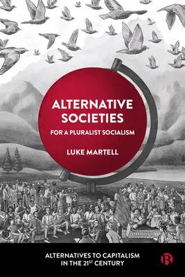 Społeczeństwa alternatywne: Dla pluralistycznego socjalizmu - Alternative Societies: For a Pluralist Socialism