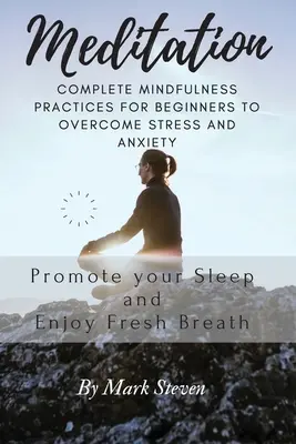 Medytacja: Kompletne praktyki uważności dla początkujących, aby pokonać stres i niepokój - Meditation: Complete Mindfulness Practices for Beginners to Overcome Stress and Anxiety