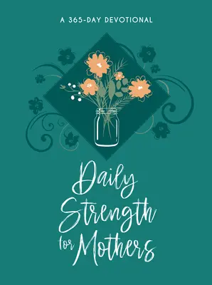 Codzienna siła dla matek: 365-dniowe nabożeństwo - Daily Strength for Mothers: A 365-Day Devotional