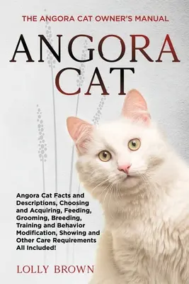 Kot angorski: Podręcznik właściciela kota angorskiego - Angora Cat: The Angora Cat Owner's Manual