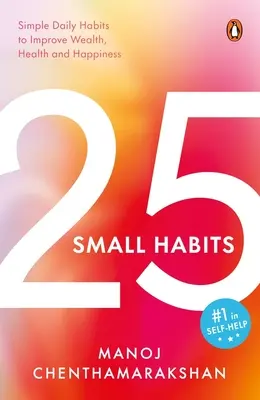 25 małych nawyków: Proste codzienne nawyki zwiększające bogactwo, zdrowie i szczęście - 25 Small Habits: Simple Daily Habits to Improve Wealth, Health and Happiness