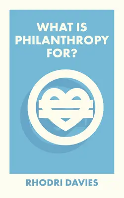 Do czego służy filantropia? - What Is Philanthropy For?