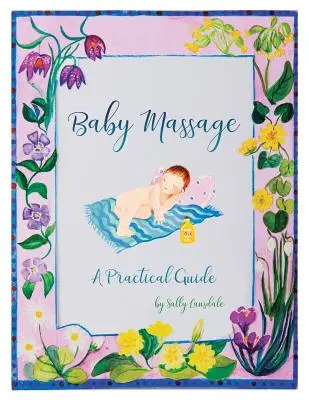 Masaż niemowląt: Praktyczny przewodnik - Baby Massage: A Practical Guide