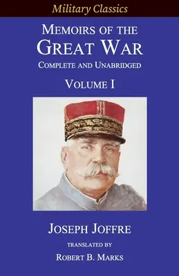 Wspomnienia z Wielkiej Wojny - w całości i bez skrótów: Tom I - Memoirs of the Great War - Complete and Unabridged: Volume I