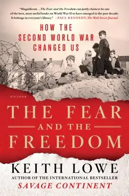 Strach i wolność: jak zmieniła nas druga wojna światowa - The Fear and the Freedom: How the Second World War Changed Us