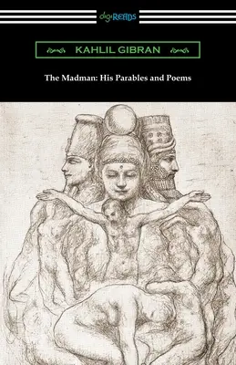 Szaleniec: jego przypowieści i wiersze - The Madman: His Parables and Poems