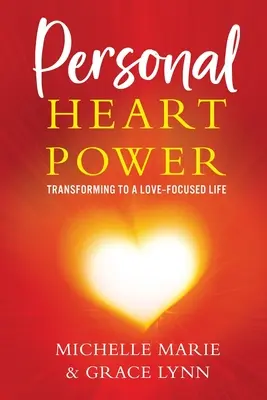 Osobista moc serca: transformacja w życie skoncentrowane na miłości - Personal Heart Power: Transforming to a Love-Focused Life