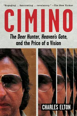 Cimino: Łowca jeleni, Wrota niebios i cena wizji - Cimino: The Deer Hunter, Heaven's Gate, and the Price of a Vision