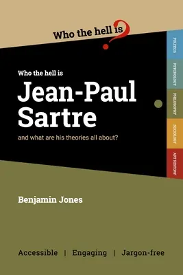 Kim do diabła jest Jean-Paul Sartre?: i o co chodzi w jego teoriach? - Who the Hell is Jean-Paul Sartre?: and what are his theories all about?