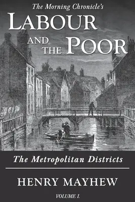 Praca i ubodzy, tom I: Dzielnice metropolitalne - Labour and the Poor Volume I: The Metropolitan Districts