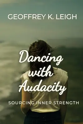 Taniec z odwagą: Pozyskiwanie wewnętrznej siły - Dancing With Audacity: Sourcing Inner Strength