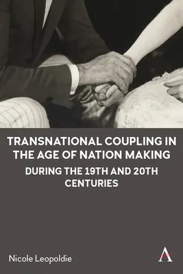 Ponadnarodowe powiązania w epoce tworzenia narodów w XIX i XX wieku - Transnational Coupling in the Age of Nation Making During the 19th and 20th Centuries