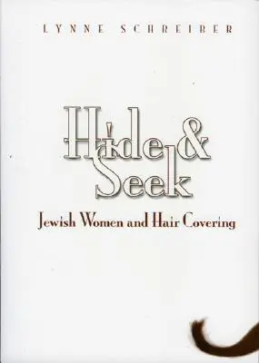 Zabawa w chowanego: Żydowskie kobiety i zakrywanie włosów - Hide and Seek: Jewish Women and Hair Covering