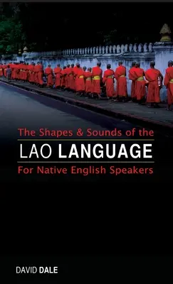 Kształty i dźwięki języka laotańskiego: Dla rodzimych użytkowników języka angielskiego - The Shapes and Sounds of the Lao Language: For Native English Speakers