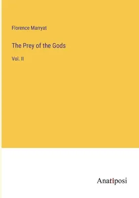 The Prey of the Gods: Vol. II