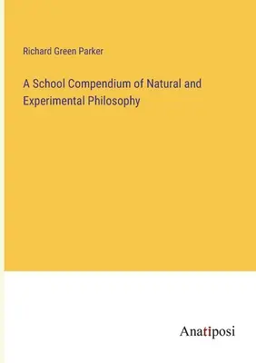 Szkolne kompendium filozofii naturalnej i eksperymentalnej - A School Compendium of Natural and Experimental Philosophy