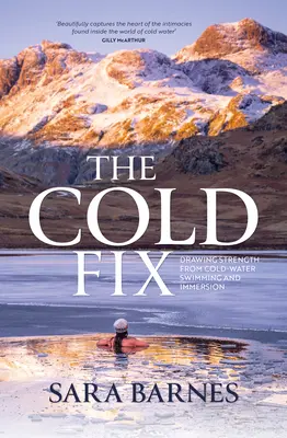 The Cold Fix: Czerpanie siły z pływania i zanurzania się w zimnej wodzie - The Cold Fix: Drawing Strength from Cold-Water Swimming and Immersion