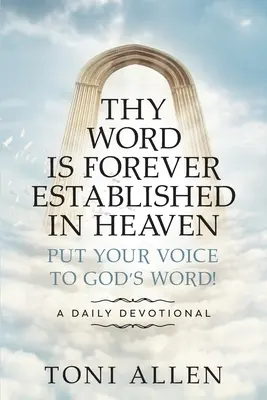 Słowo Twoje na wieki utwierdzone jest w niebie: Oddaj głos Słowu Bożemu! Codzienne nabożeństwo - Thy Word Is Forever Established in Heaven: Put Your Voice to God's Word! A Daily Devotional
