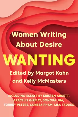 Pragnienie: Kobiety piszące o pożądaniu - Wanting: Women Writing about Desire