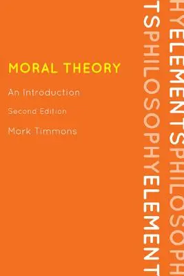 Moral Theory: Wprowadzenie, wydanie drugie - Moral Theory: An Introduction, Second Edition