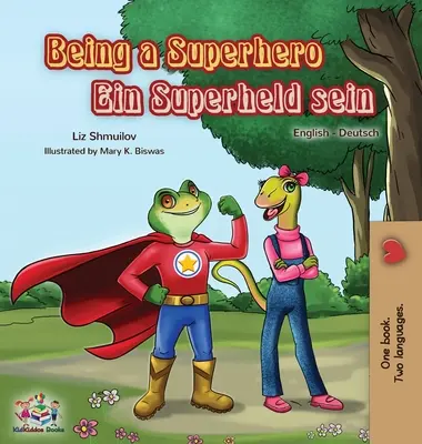 Być superbohaterem Ein Superheld sein: Dwujęzyczna książka angielsko-niemiecka - Being a Superhero Ein Superheld sein: English German Bilingual Book