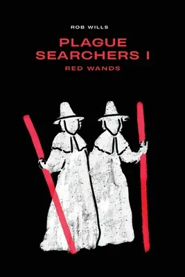 Poszukiwacze zarazy: Czerwone różdżki: Tom I - Plague Searchers: Red Wands: Volume I