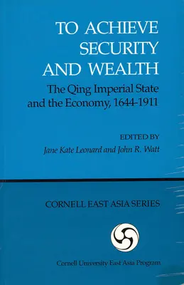 Aby osiągnąć bezpieczeństwo i bogactwo: Cesarskie państwo Qing i gospodarka, 1644-1911 (Ceas) - To Achieve Security and Wealth: The Qing Imperial State and the Economy, 1644-1911 (Ceas)