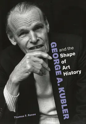 George A. Kubler i kształt historii sztuki - George A. Kubler and the Shape of Art History