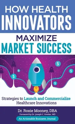 Jak innowatorzy w dziedzinie zdrowia maksymalizują sukces rynkowy: Jak innowatorzy w dziedzinie zdrowia maksymalizują sukces rynkowy - How Health Innovators Maximize Market Success: How Health Innovators Maximize Market Success