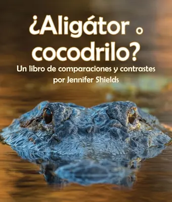 Aligtor czy Cocodrilo? Książka porównań i kontrastów - Aligtor O Cocodrilo? Un Libro de Comparaciones Y Contrastes