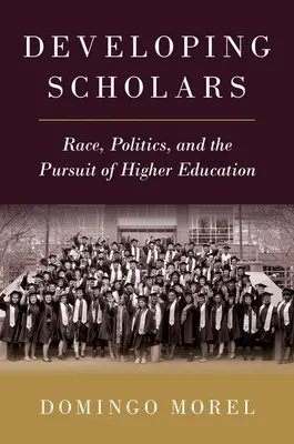 Rozwijający się uczeni: Rasa, polityka i dążenie do wyższego wykształcenia - Developing Scholars: Race, Politics, and the Pursuit of Higher Education