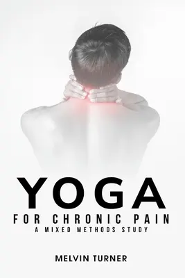 Joga na przewlekły ból: badanie metodami mieszanymi - Yoga for Chronic Pain: A Mixed Methods Study