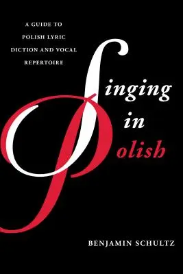 Śpiew po polsku: Przewodnik po polskiej dykcji lirycznej i repertuarze wokalnym - Singing in Polish: A Guide to Polish Lyric Diction and Vocal Repertoire