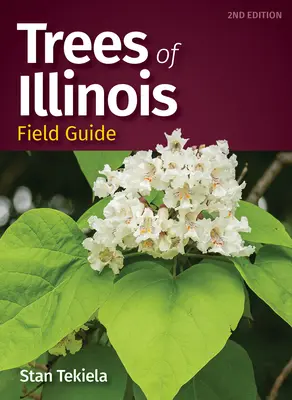 Przewodnik terenowy po drzewach Illinois - Trees of Illinois Field Guide