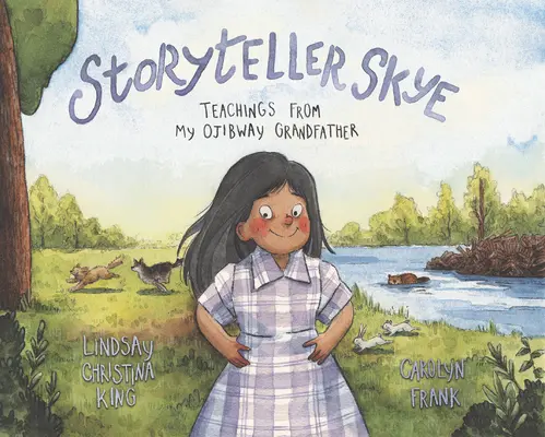 Storyteller Skye: Nauki mojego dziadka z plemienia Ojibway - Storyteller Skye: Teachings from My Ojibway Grandfather