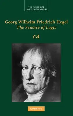 Georg Wilhelm Friedrich Hegel: Nauka logiki - Georg Wilhelm Friedrich Hegel: The Science of Logic