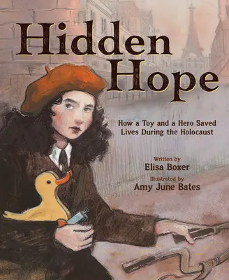 Ukryta nadzieja: jak zabawka i bohater uratowali życie podczas Holokaustu - Hidden Hope: How a Toy and a Hero Saved Lives During the Holocaust