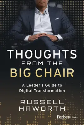 Myśli z wielkiego fotela: Przewodnik lidera po transformacji cyfrowej - Thoughts from the Big Chair: A Leader's Guide to Digital Transformation