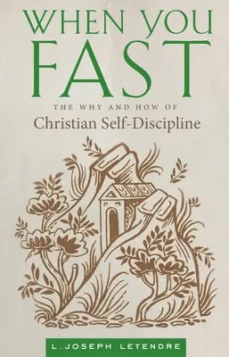 Kiedy pościsz: Dlaczego i jak chrześcijańska samodyscyplina - When You Fast: The Why and How of Christian Self-Discipline