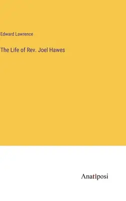 Życie księdza Joela Hawesa - The Life of Rev. Joel Hawes