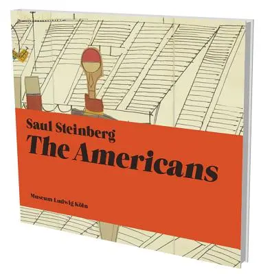 Saul Steinberg: The Americans: Kat. Museum Ludwig Kln