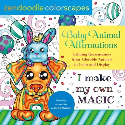 Zendoodle Colorscapes: Baby Animal Affirmations: Uspokajające zapewnienia od uroczych zwierząt do pokolorowania i wyświetlenia - Zendoodle Colorscapes: Baby Animal Affirmations: Calming Reassurances from Adorable Animals to Color & Display