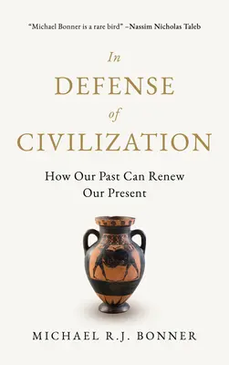 W obronie cywilizacji: Jak nasza przeszłość może odnowić naszą teraźniejszość - In Defense of Civilization: How Our Past Can Renew Our Present