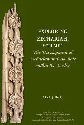 Odkrywanie Zachariasza, tom 1: Rozwój Zachariasza i jego rola w Dwunastu - Exploring Zechariah, Volume 1: The Development of Zechariah and Its Role within the Twelve