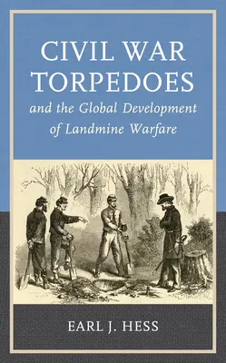 Torpedy wojny secesyjnej i globalny rozwój wojny minowej - Civil War Torpedoes and the Global Development of Landmine Warfare