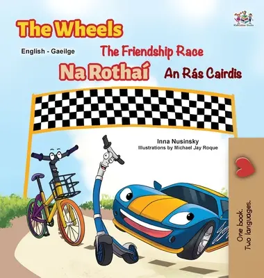 The Wheels Wyścig przyjaźni (angielsko-irlandzka dwujęzyczna książka dla dzieci) - The Wheels The Friendship Race (English Irish Bilingual Children's Book)