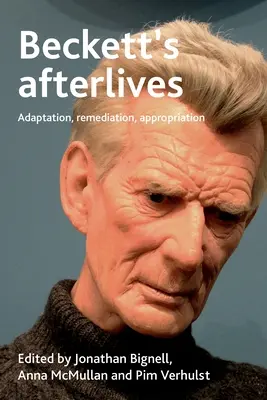 Beckett's Afterlives: Adaptacja, remediacja, zawłaszczenie - Beckett's Afterlives: Adaptation, Remediation, Appropriation