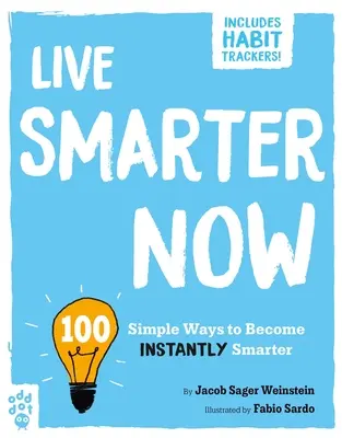 Live Smarter Now: 100 prostych sposobów, by stać się natychmiast mądrzejszym - Live Smarter Now: 100 Simple Ways to Become Instantly Smarter