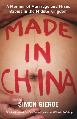 Made in China: Wspomnienie małżeństwa i mieszanych dzieci w Państwie Środka - Made in China: A Memoir of Marriage and Mixed Babies in the Middle Kingdom